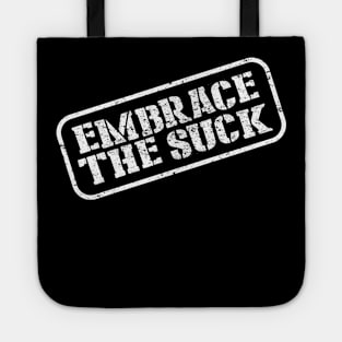 Embrace The Suck Tote