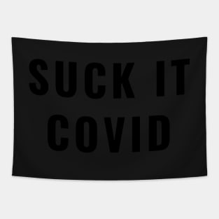 Suck it Covid Funny Sarcastic Social Distancing FaceMask Saying Tapestry