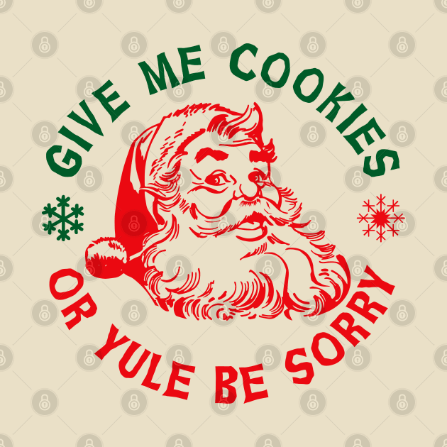 Give Me Cookies or Yule Be Sorry Santa Claus Lts by Alema Art