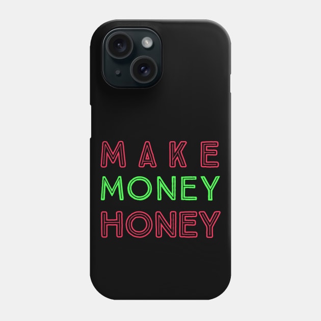 Make Money Honey Phone Case by payme