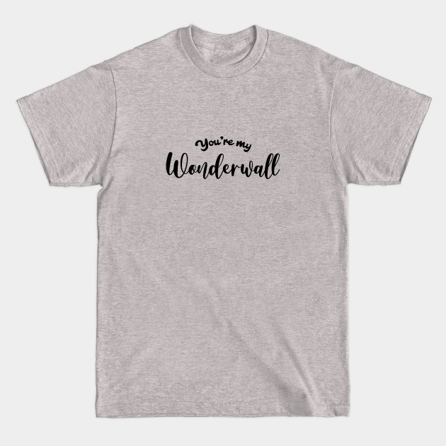 You're My Wonderwall - Oasis - T-Shirt You're My Wonderwall - Oasis - T-Shirt