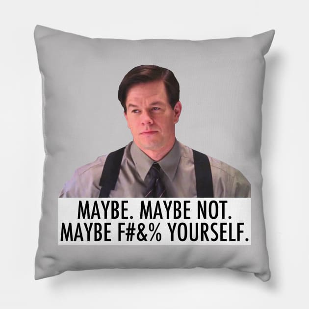 Maybe, maybe not, maybe f*** yourself. Pillow by Paskwaleeno