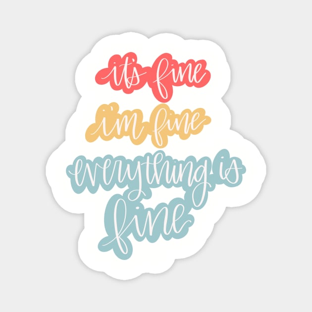 Everything is Fine Magnet by Hannah’s Hand Lettering