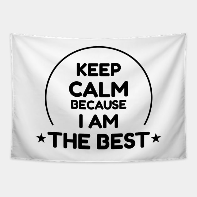 Keep Calm Because I Am The Best Black Tapestry by dowallu