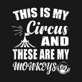 This Is My Circus And These Are My Monkeys Bird In The Zoo Animals Daughter T-Shirt