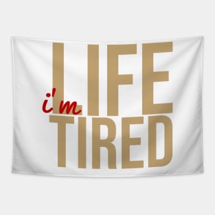 Life Tired Tapestry