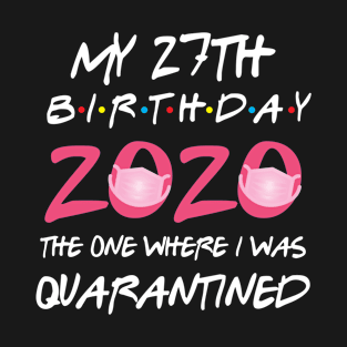 27th birthday 2020 the one where i was quarantined T-Shirt