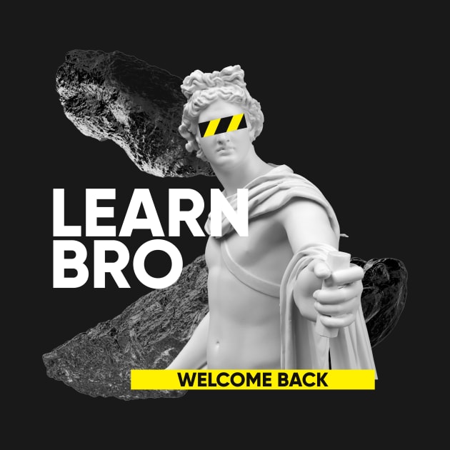 Learn Bro - Welcome back by Acid_rain