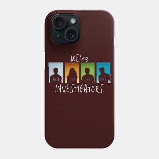 We're Investigators Phone Case