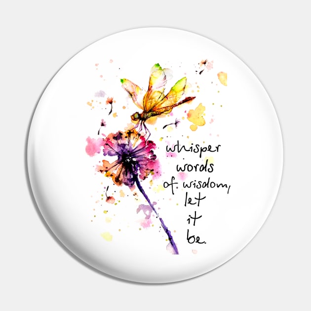 Whisper Words Of Wisdom Let It Be Hippie Dandelion Dragonfly Pin by Raul Caldwell