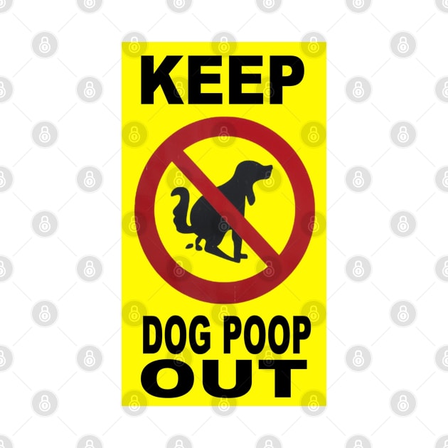 Keep Dog Poop Out by VIVJODI