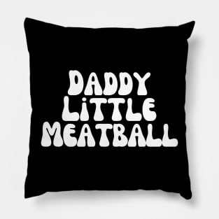 Daddy Little Meatball Pillow