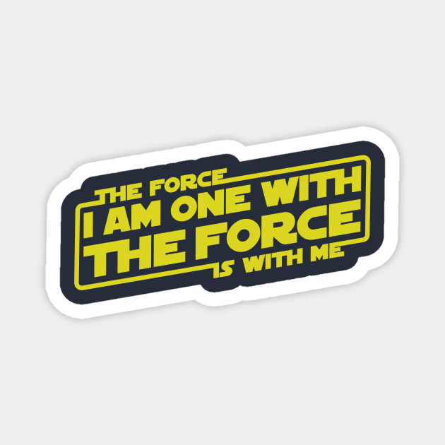 I am One with the Force, The Force is With Me Magnet by thebuggalo