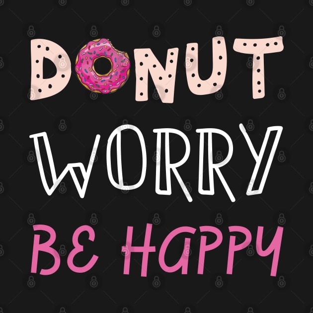 Donut Worry Be Happy by ChehStore