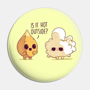 Is it hot outside? Pin