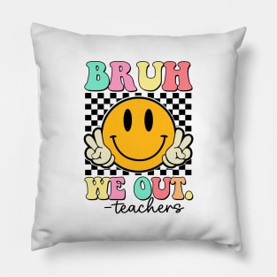 Bruh-We-Out-Teachers Pillow