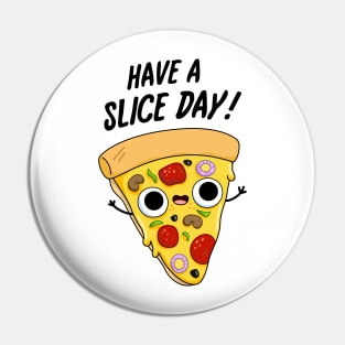 Have A Slice Day Cute Pizza Pun. Pin