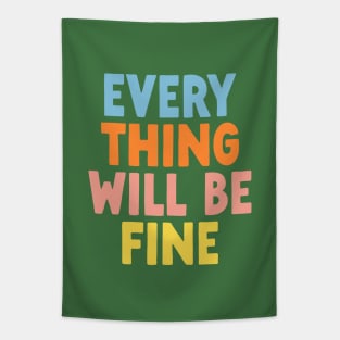 Every Thing Will Be Fine in Green Blue Orange Pink and Yellow Tapestry