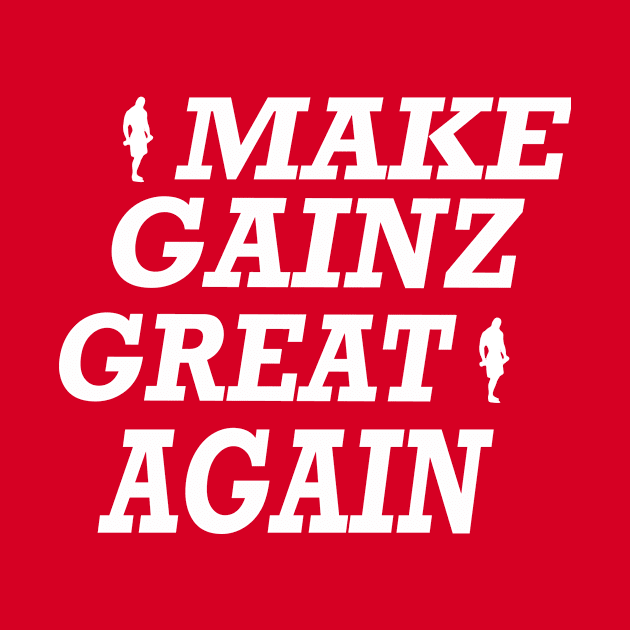 Make Gainz Great Again by GCNPhysique