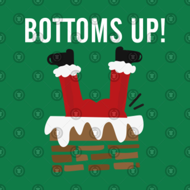 Bottoms Up Tee Santa Chimney Funny Christmas Drinking Shirt