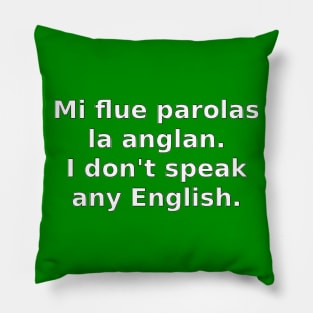 Mi flue parolas la anglan / I don't speak any English Pillow