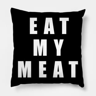 Eat My Meat Pillow