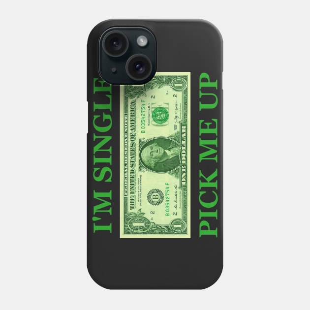 I'm Single Pick Me Up Phone Case by New American Dream