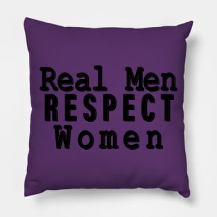 Real Men Respect Women Pillow