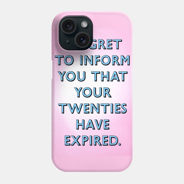 Twenties have expired Phone Case by Poppy and Mabel