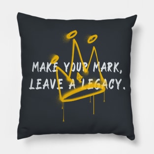 Make your mark, leave a legacy urban typography Pillow