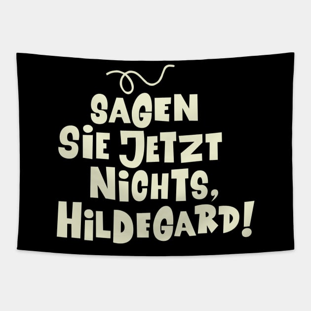 Sagen Sie jetzt nichts, Hildegard - Loriot - Die Nudel - TV Kult - Deutsch Tapestry by Boogosh