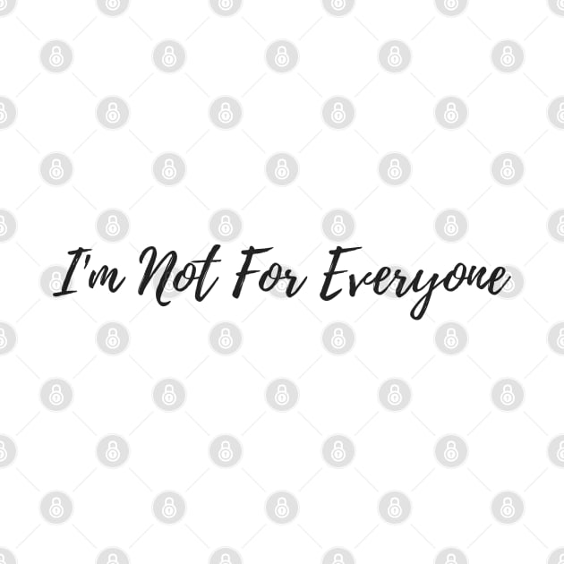 I'm Not For Everyone by TopStyles