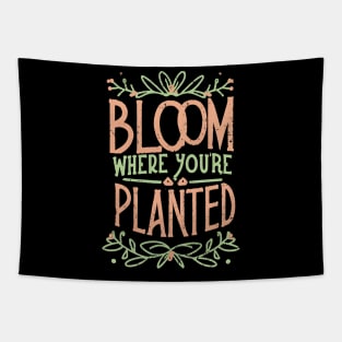 Bloom where you are planted Tapestry