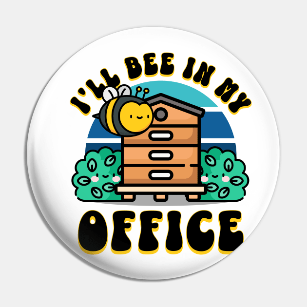 I’ll Bee in My Office Pin by BankaiChu