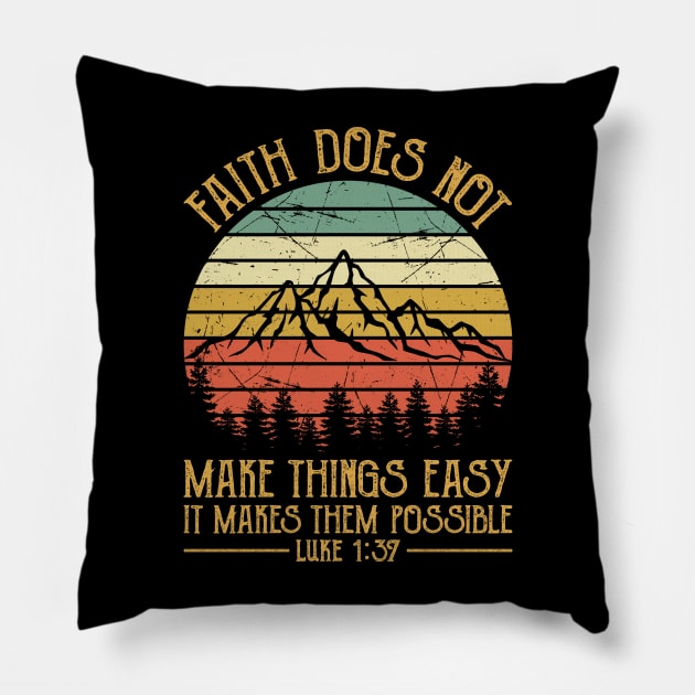 Faith Does Not Make Things Easy It Makes Them Possible Luke Christian Pillow by GreggBartellStyle