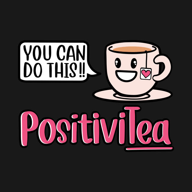 Tea Love Spread the positivity with PositiviTea by SusanaDesigns