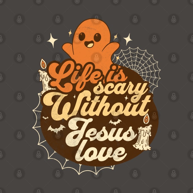 Life Is Scary Without Jesus Love for Christians People by alcoshirts