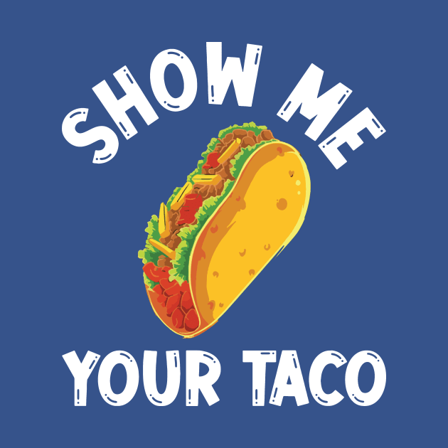 show me your taco2 by Hunters shop
