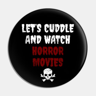 Let's Cuddle And Watch Horror Movies Pin