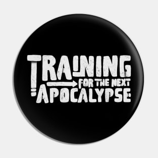 training for the next apocalypse white Pin