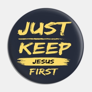 Just Keep Jesus First Pin