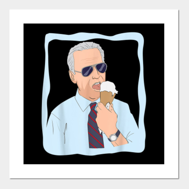 Joe Biden Ice Cream T Shirt Joe Biden Ice Cream Affiche Et Impression D Art Teepublic Fr