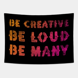 Be Creative Be Loud Be Many Tapestry