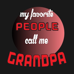 My favorite people call me grandpa ( Rubis Edition) T-Shirt