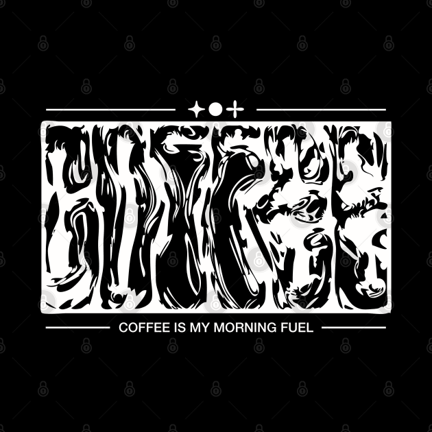 Coffee is my morning fuel version 2 Negative by fm_artz