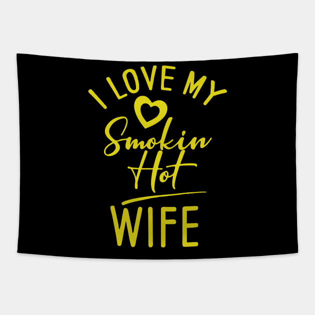 I Love My Smokin Hot Wife Tapestry by pako-valor