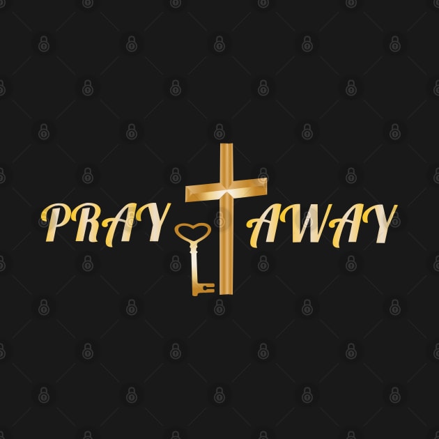 Pray it Away t-shirts by Worldly Things LLC.