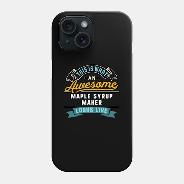 Maple Syrup Maker Awesome Job Occupation Phone Case by jasper-cambridge