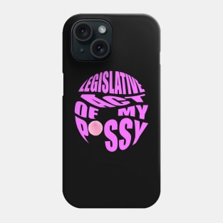 legislative act of my pssy Phone Case