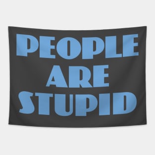 People Are Stupid Tapestry